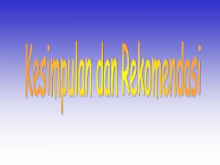 Kesimpulan dan Rekomendasi