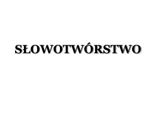 SŁOWOTWÓRSTWO