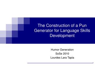 The Construction of a Pun Generator for Language Skills Development