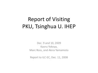 Report of Visiting PKU, Tsinghua U. IHEP