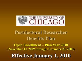 Postdoctoral Researcher Benefits Plan Open Enrollment – Plan Year 2010
