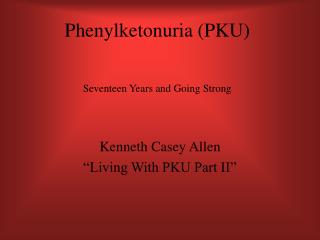 Phenylketonuria (PKU)