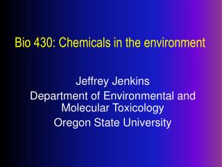 Bio 430: Chemicals in the environment