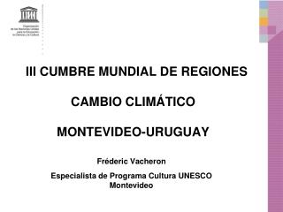 III CUMBRE MUNDIAL DE REGIONES CAMBIO CLIMÁTICO MONTEVIDEO-URUGUAY