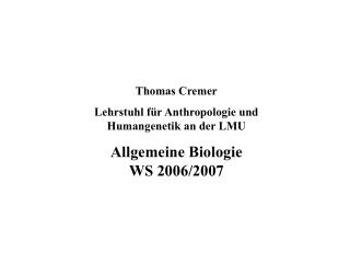 Thomas Cremer Lehrstuhl für Anthropologie und Humangenetik an der LMU