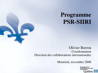 Olivier Berrou Coordonnateur Direction des collaborations internationales Montréal, novembre 2008