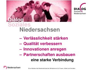 Dialog Soziales 	Niedersachsen – Verlässlichkeit stärken 	– 	Qualität verbessern