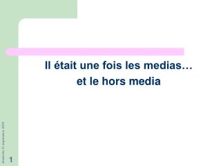 Il était une fois les medias… et le hors media