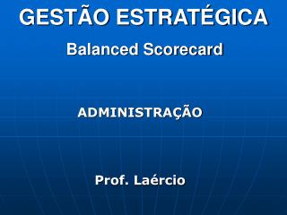 GESTÃO ESTRATÉGICA Balanced Scorecard
