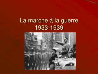 La marche à la guerre 1933-1939