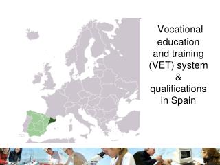 Vocational education and training (VET) system &amp; qualifications in Spain