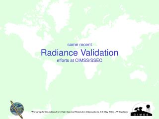 some recent Radiance Validation efforts at CIMSS/SSEC
