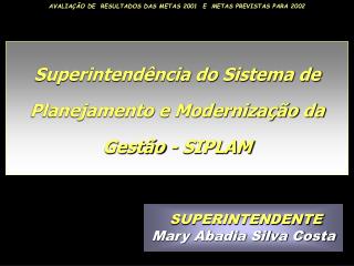 Superintendência do Sistema de Planejamento e Modernização da Gestão - SIPLAM