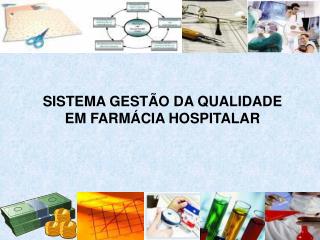 SISTEMA GEST ÃO DA QUALIDADE EM FARMÁCIA HOSPITALAR