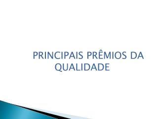 PRINCIPAIS PRÊMIOS DA QUALIDADE