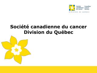 Société canadienne du cancer Division du Québec