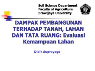 DAMPAK PEMBANGUNAN TERHADAP TANAH, LAHAN DAN TATA RUANG: Evaluasi Kemampuan Lahan