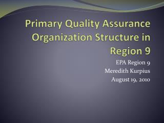 Primary Quality Assurance Organization Structure in Region 9