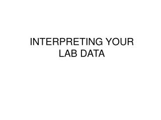 INTERPRETING YOUR LAB DATA