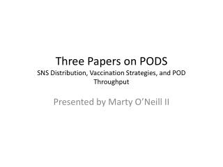 Three Papers on PODS SNS Distribution, Vaccination Strategies, and POD Throughput