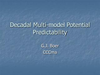 Decadal Multi-model Potential Predictability