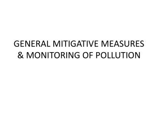 GENERAL MITIGATIVE MEASURES &amp; MONITORING OF POLLUTION