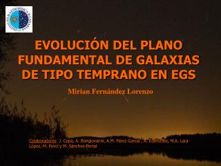 EVOLUCIÓN DEL PLANO FUNDAMENTAL DE GALAXIAS DE TIPO TEMPRANO EN EGS