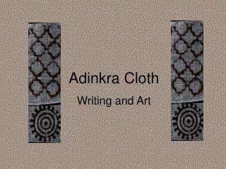 Adinkra Cloth Writing and Art