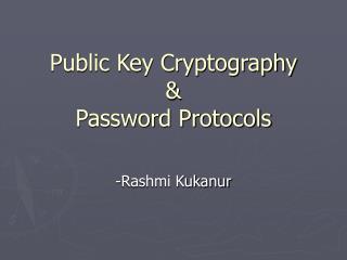 Public Key Cryptography &amp; Password Protocols