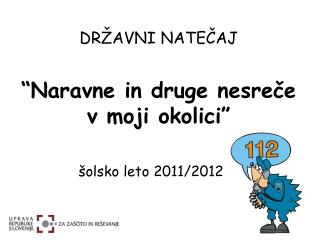 DRŽAVNI NATEČAJ “Naravne in druge nesreče v moji okolici”