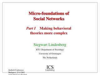 Siegwart Lindenberg ICS / Department of Sociology University of Groningen The Netherlands