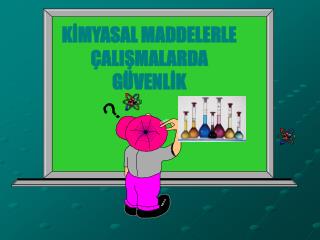 KİMYASAL MADDELERLE ÇALIŞMALARDA GÜVENLİK