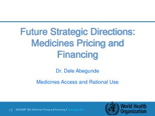 Future Strategic Directions: Medicines Pricing and Financing