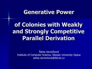 of Colonies with Weakly and Strongly Competitive Parallel Derivation