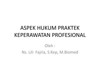 ASPEK HUKUM PRAKTEK KEPERAWATAN PROFESIONAL