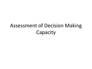 Assessment of Decision Making Capacity