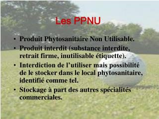 Produit Phytosanitaire Non Utilisable.