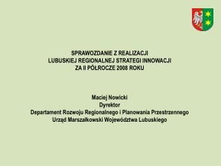 SPRAWOZDANIE Z REALIZACJI LUBUSKIEJ REGIONALNEJ STRATEGI INNOWACJI ZA II PÓŁROCZE 2008 ROKU