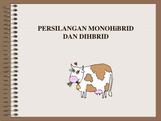 PERSILANGAN MONOHiBRID DAN DIHBRID