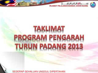 TAKLIMAT PROGRAM PENGARAH TURUN PADANG 2013