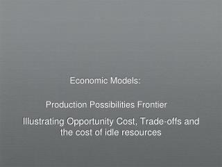 Economic Models: Production Possibilities Frontier