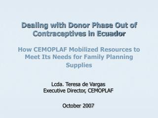 Lcda. Teresa de Vargas Executive Director, CEMOPLAF October 2007