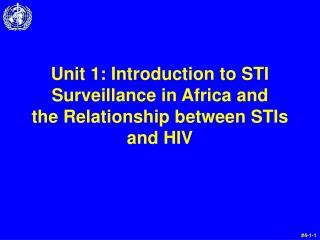 Unit 1: Introduction to STI Surveillance in Africa and the Relationship between STIs and HIV