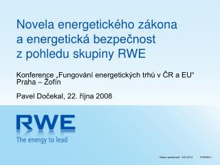 Novela energetického zákona a energetická bezpečnost z pohledu skupiny RWE