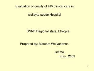 Evaluation of quality of HIV clinical care in wollayta soddo Hospital