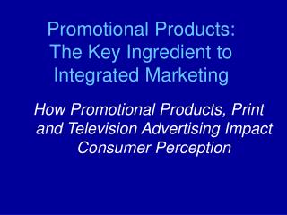 Promotional Products: The Key Ingredient to Integrated Marketing