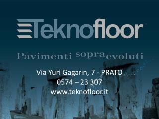 Via Yuri Gagarin, 7 - PRATO 0574 – 23 307 teknofloor.it