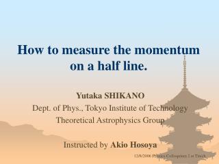 How to measure the momentum on a half line.