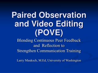 Paired Observation and Video Editing (POVE)