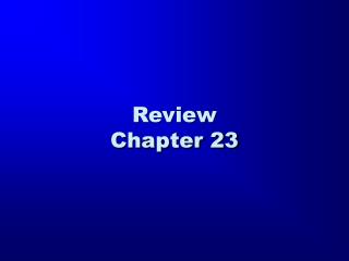 Review Chapter 23